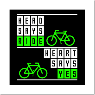 Head says ride, heart says yes, funny cycling quote, cyclist gift idea Posters and Art